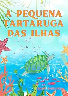 Livro A Pequena Tartaruga Das Ilhas: Descobrindo os segredos do mar e dos recifes de corais. (Pequenos animais marinhos)