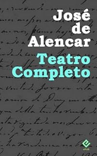 Livro Teatro Completo: Inclui "A Noite de São João", "Mãe", "O Jesuíta", "As Asas e um Anjo", "A Expiação", "O Demônio Familiar", "O Crédito", "Verso e Reverso" e "O que é o casamento?" (Edição Definitiva)