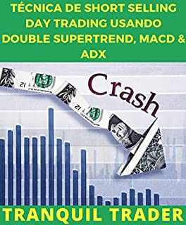 Livro TÉCNICA DE SHORT SELLING DAY TRADING USANDO DOUBLE SUPERTREND, MACD & ADX