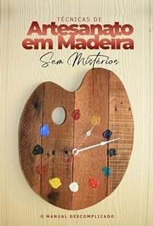 Livro Técnicas de Artesanato em Madeira Sem Mistérios: O Manual Descomplicado