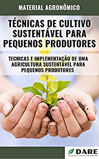 Livro TÉCNICAS DE CULTIVO SUSTENTAVEL PARA PEQUENOS PRODUTORES