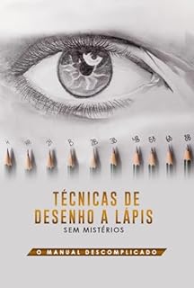 Livro Técnicas de Desenho a Lápis Sem Mistérios: O Manual Descomplicado