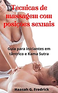 Livro Técnicas de massagem com posições sexuais: Guia para iniciantes em tântrico e Kama Sutra