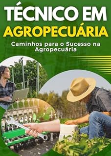 Livro TÉCNICO EM AGROPECUÁRIA | Caminhos para o Sucesso na Agropecuária