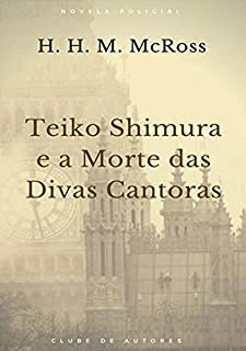 Livro Teiko Shimura E A Morte Das Divas Cantoras