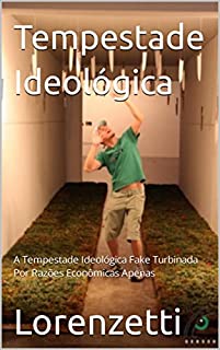 Livro Tempestade Ideológica: A Tempestade Ideológica Fake Turbinada Por Razões Econômicas Apenas