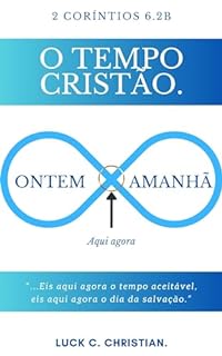 Livro O Tempo Cristão.: 2 Coríntios 6.2b: Eis aqui agora o tempo aceitável, eis aqui agora o dia da salvação. (Viver cristão)