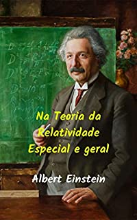 Livro Na teoria da relatividade especial e geral: Trabalho impressionante de ciência, ciência e matemática, por um dos cientistas mais destacados de todos os tempos.