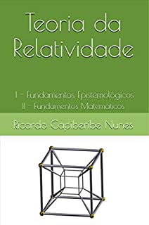 Livro Teoria da Relatividade: I - Fundamentos Epistemológicos II - Fundamentos Matemáticos