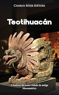 Livro Teotihuacan: A história da maior cidade da antiga Mesoamérica