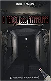 Livro O TERÇO DAS AMARGURAS: [O Maniaco do Rosário] (Série: ///A Maior Feira Ao Ar Livre Do Mundo/// Livro 2)