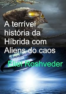 Livro A Terrível História Da Híbrida Com Aliens Do Caos