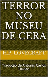 Livro Terror no Museu de Cera: Tradução de Antonio Carlos Olivieri (Necronômicon Livro 1)