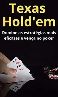 Livro Texas Hold'em: Domine as estratégias mais eficazes e vença no poker (Domine o Poker e vença jogos)