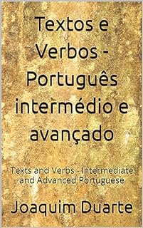 Livro Textos e Verbos - Português intermédio e avançado: Texts and Verbs - Intermediate and Advanced Portuguese