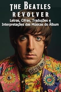 Livro The Beatles (Revolver): Letras, Cifras, Traduções e Interpretações das Músicas do Álbum (The Beatles - Interpretação da discografia Livro 7)