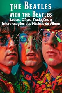 Livro The Beatles (With the Beatles): Letras, Cifras, Traduções e Interpretações das Músicas do Álbum (The Beatles - Interpretação da discografia Livro 2)