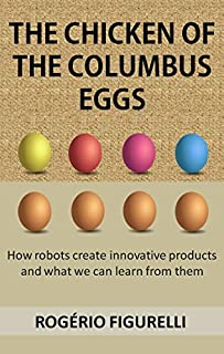 Livro The chicken of the Columbus eggs: How robots create innovative products and what we can learn from them