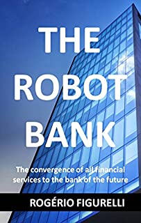 Livro The Robot Bank: The convergence of all financial services to the bank of the future