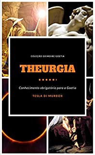 Theurgia (Coleção Grimóire Goétia Livro 1)