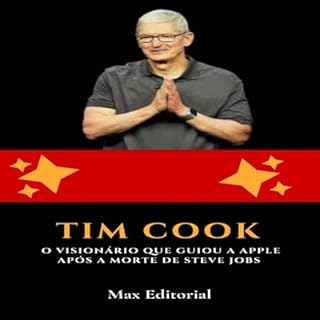 Livro Tim Cook: O Visionário que Guiou a Apple após a Morte de Steve Jobs (Aprendendo Com as Mais Brilhantes Mentes - Lições de Negócios & Vida Livro 1)