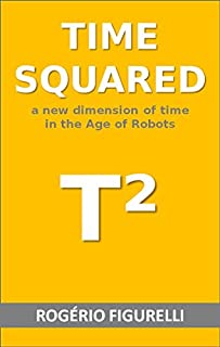 Livro Time squared: A new dimension of time in the Age of Robots