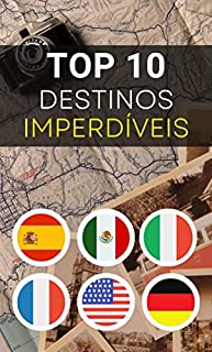 Livro O Top 10 dos Destinos Imperdíveis: Descubra os Países Mais Visitados do Mundo (Descobrindo o Mundo)