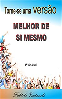 Livro TORNE-SE UMA VERSÃO MELHOR DE SI MESMO