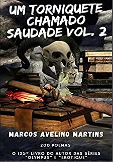 Livro UM TORNIQUETE CHAMADO SAUDADE 2: 200 POEMAS SOBRE SAUDADE