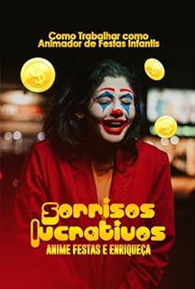 Livro Como Trabalhar como Animador de Festas Infantis: Sorrisos Lucrativos Anime Festas e Enriqueça