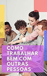 Livro Como Trabalhar Bem Com  Outras Pessoas