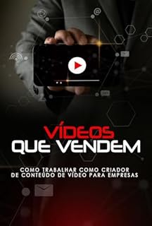 Livro Como Trabalhar como Criador de Conteúdo de Vídeo para Empresas: Vídeos que Vendem