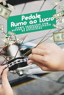 Livro Como Trabalhar com Reparo e Personalização de Bicicletas: Pedale Rumo ao Lucro