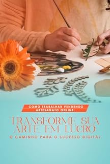 Livro Como Trabalhar Vendendo Artesanato Online: Transforme Sua Arte em Lucro