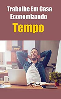 Livro Trabalhe Em Casa Economizando Tempo