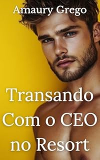 Transando Com o CEO no Resort : Conto Erótico Gay