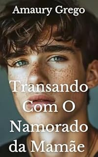 Livro Transando Com O Namorado da Mamãe : Conto Erótico Gay