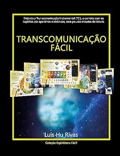 Livro TRANSCOMUNICAÇÃO FÁCIL: Entenda a Transcomunicação Instrumental (TCI), o contato com os Espíritos por aparelhos eletrônicos, com poucos minutos de leitura. (Livros Espíritas(Português))