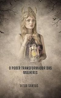 Livro O Poder Transformador das Mulheres: A Jornada das Mulheres Empreendedoras