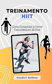 Livro TREINAMENTO HIIT: Como Conquistar a Forma Física Ideal em 30 Dias