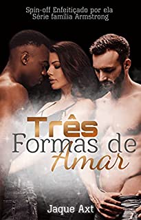 Livro TRÊS FORMAS DE AMAR : Spin-off Serie Família Armstrong