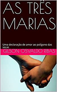 Livro AS TRÊS MARIAS: Uma declaração de amor ao polígono das secas