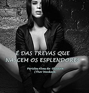 Livro É DAS TREVAS QUE NASCEM OS ESPLENDORES