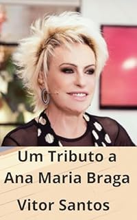 Livro Um Tributo a Ana Maria Braga: Frases de Ana Maria Braga