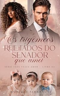 Livro Os Trigêmeos Rejeitados Do Senador Que Amei: Serie - Três Vezes Amor