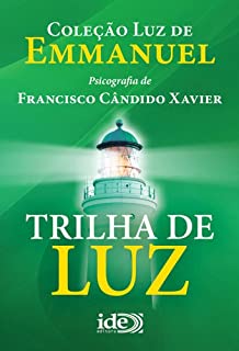 Trilha de Luz (Coleção Luz de Emmanuel Livro 2)