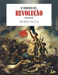 Livro O TRIUNFO DA REVOLUÇÃO: 1844-1848