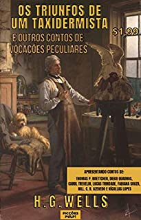 Livro Os triunfos de um taxidermista e outros contos de vocações peculiares | Clássicos & Contemporâneos n° 2 | Ficções Pulp!