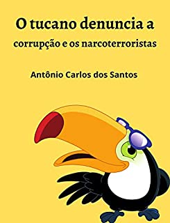 Livro O tucano denuncia a corrupção e os narcoterroristas (Coleção Mundo Contemporâneo Livro 9)