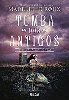 Livro Tumba dos Antigos (Casa das Fúrias Livro 3)